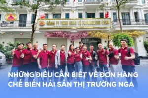Những điều cần biết về đơn hàng chế biến hải sản thị trường Nga