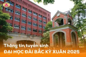 Thông tin tuyển sinh Đại học Đài Bắc kỳ xuân 2025