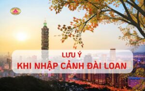 Lưu ý khi nhập cảnh Đài Loan