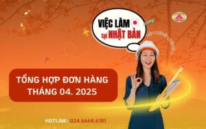 Tổng hợp đơn hàng xuất khẩu lao động Nhật Bản - Tháng 04.2025