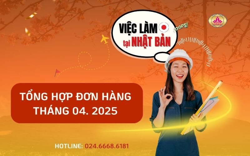Tổng hợp đơn hàng xuất khẩu lao động Nhật Bản - Tháng 04.2025