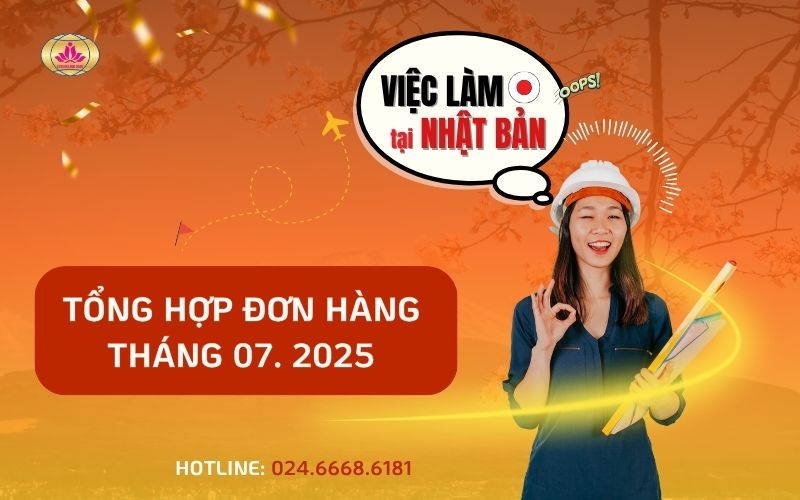Tổng hợp đơn hàng XKLĐ Nhât Bản tháng 7.2025