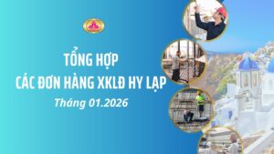 Tổng hợp các đơn hàng xuất khẩu lao động Hy Lạp Tháng 01.2026