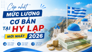Mức lương cơ bản tại Hy Lạp mới nhất năm 2026