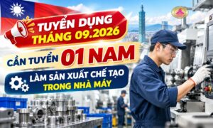 Cần tuyển 01 Nam làm việc sản xuất chế tạo trong nhà máy - Làm việc tại Đài Trung